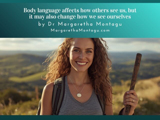 Body language affects how others see us, but it may also change how we see ourselves