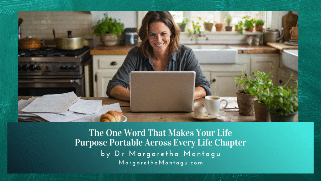 The One Word That Makes Your Life Purpose Portable Across Every Life Chapter