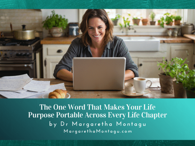 The One Word That Makes Your Life Purpose Portable Across Every Life Chapter