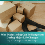 Why Decluttering Can Be Dangerous During Major Life Upheavals