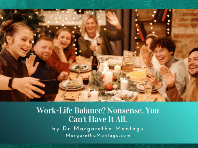 “Work-Life Balance? Nonsense. You Can’t Have It All.”