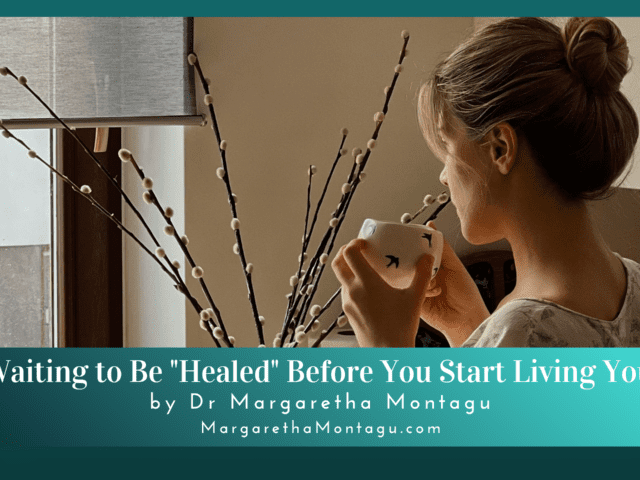 Stop Waiting to Be “Healed” Before You Start Living Your Life