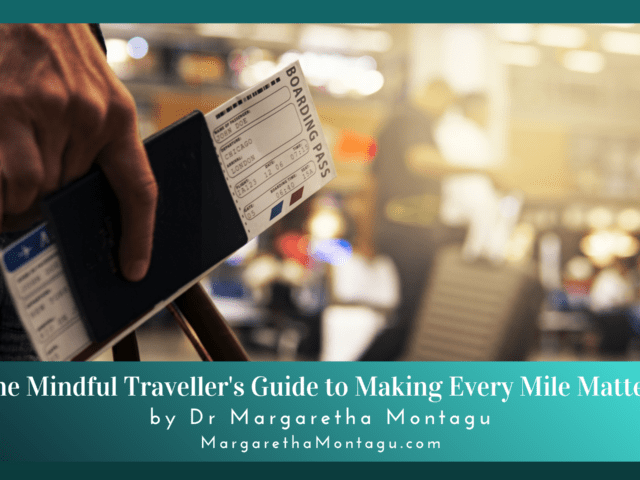 The Mindful Traveller’s Guide to Making Every Mile Matter