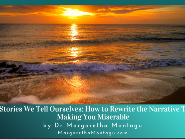 The Stories We Tell Ourselves: How to Rewrite the Narrative That’s Making You Miserable