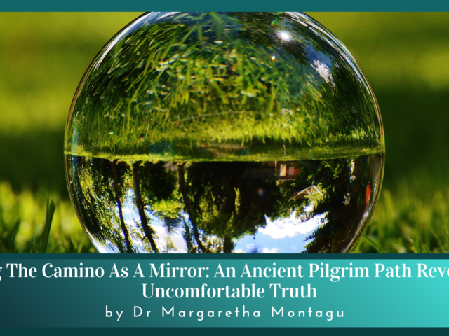 Using The Camino As A Mirror: An Ancient Pilgrim Path Reveals An Uncomfortable Truth