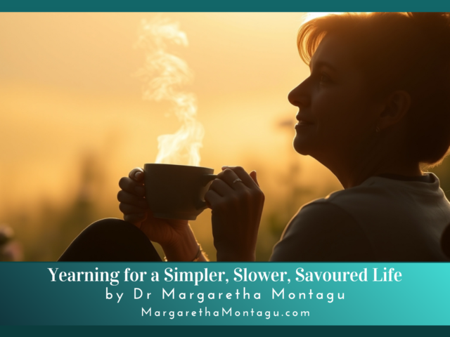 Yearning for a Simpler, Slower, Savoured Life