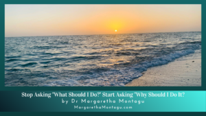 Stop Asking "What Should I Do?" Start Asking "Why Should I Do It?