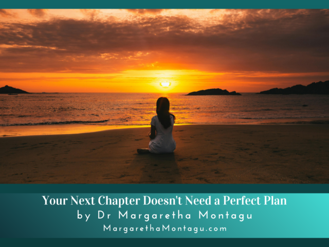 Your Next Chapter Doesn’t Need a Perfect Plan